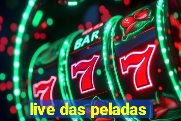 live das peladas